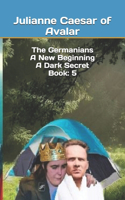 Germanians A New Beginning A Dark Secret Book: 5