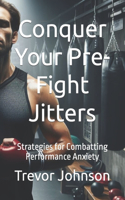 Conquer Your Pre-Fight Jitters