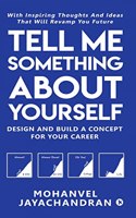 Tell Me Something About Yourself: Design And Build A Concept For Your Career