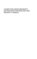 Computer Aided Property Estimation for Process and Product Design: Computers Aided Chemical Engineering, Volume 19(Computer Aided Chemical Engineering)