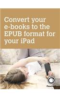 Convert your e-books to the EPUB format for your iPad