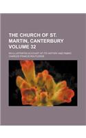 The Church of St. Martin, Canterbury Volume 32; An Illustrated Account of Its History and Fabric