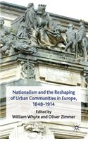 Nationalism and the Reshaping of Urban Communities in Europe, 1848-1914: 1848-1914
