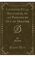 Léontine Et La Religieuse, Ou Les Passions Du Duc de Malster, Vol. 2 (Classic Reprint)