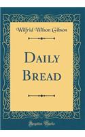 Daily Bread (Classic Reprint)