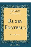 Rugby Football (Classic Reprint)