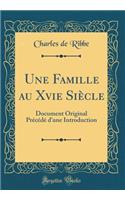 Une Famille au Xvie Siècle: Document Original Précédé d'une Introduction (Classic Reprint)