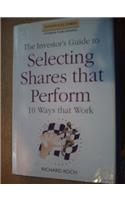 The Investor's Guide to Selecting Shares That Perform: 10 Techniques That Work