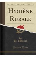 HygiÃ¨ne Rurale (Classic Reprint)