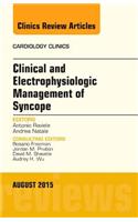 Clinical and Electrophysiologic Management of Syncope, an Issue of Cardiology Clinics