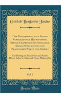 Der Pantheismus, Nach Seinen Verschiedenen Hauptformen, Seinem Ursprung Und Fortgange, Seinem Speculativen Und Praktischen Werth Und Gehalt, Vol. 2: Ein Beitrag Zur Geschichte Und Kritik Dieser Lehre in Alter Und Neuer Philosophie (Classic Reprint)
