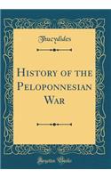 History of the Peloponnesian War (Classic Reprint)