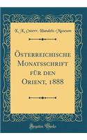 Ã?sterreichische Monatsschrift FÃ¼r Den Orient, 1888 (Classic Reprint)