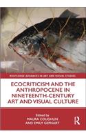 Ecocriticism and the Anthropocene in Nineteenth-Century Art and Visual Culture