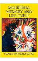 Mourning, Memory, and Life Itself