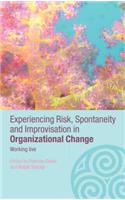 Experiencing Spontaneity, Risk & Improvisation in Organizational Life