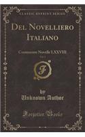 del Novelliero Italiano, Vol. 1: Contenente Novelle LXXVIII (Classic Reprint)