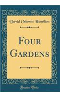 Four Gardens (Classic Reprint)