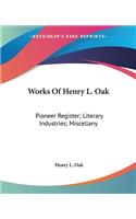 Works Of Henry L. Oak