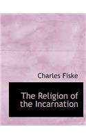 The Religion of the Incarnation