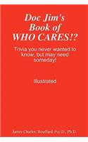 Doc Jim's Book of WHO CARES!?