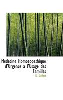 Medecine Homoeopathique D'Urgence A L'Usage Des Familles