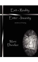 Exit-Reality / Enter-Insanity