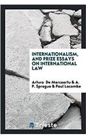 INTERNATIONALISM, AND PRIZE ESSAYS ON IN