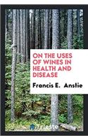 On the uses of wines in health and disease