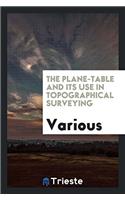 The Plane-Table and Its Use in Topographical Surveying