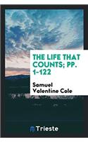 THE LIFE THAT COUNTS; PP. 1-122