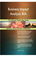 Business Impact Analysis BIA The Ultimate Step-By-Step Guide