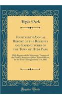 Fourteenth Annual Report of the Receipts and Expenditures of the Town of Hyde Park: With Reports of the Selectmen, Trustees of the Public Library and Other Town Officers, for the Year Ending January 31st, 1882 (Classic Reprint)