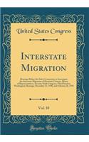 Interstate Migration, Vol. 10: Hearings Before the Select Committee to Investigate the Interstate Migration of Destitute Citizens, House of Representatives, Seventy-Sixth Congress, Third Session; Washington Hearings, December 11, 1940, and February