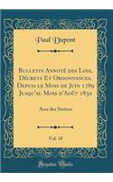Bulletin Annoté Des Lois, Décrets Et Ordonnances, Depuis Le Mois de Juin 1789 Jusqu'au Mois d'Août 1830, Vol. 18