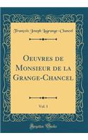 Oeuvres de Monsieur de la Grange-Chancel, Vol. 1 (Classic Reprint)