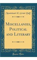 Miscellanies, Political and Literary (Classic Reprint)