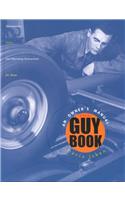 The Guy Book: An Owner's Manual: Maintenance, Safety, and Operating Instructions for Boys