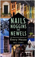 NAILS NOGGINS AND NEWELS