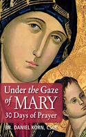 Under the Gaze of Mary: 30 Days of Prayer