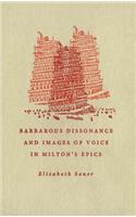 Barbarous Dissonance and Images of Voice in Milton's Epics