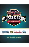 Muscle Cars: An Illustrated Guide