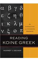 Reading Koine Greek – An Introduction and Integrated Workbook
