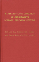 Benefit-Cost Analysis of Alternative Library Delivery Systems