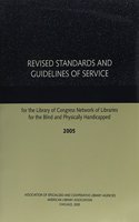 Revised Standards and Guidelines of Service for the Library of Congress Network of Libraries for the Blind and Physically Handicapped