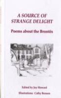 A Source of Strange Delight: Poems About the Brontes