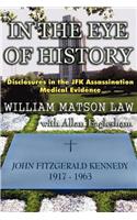 In The Eye Of History; Disclosures in the JFK assassination medical evidence