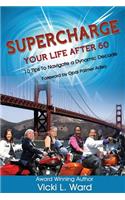 Supercharge Your Life After 60!: 10 Tips to Navigate a Dynamic Decade