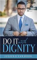 Do It with Dignity