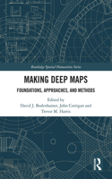 Making Deep Maps: Foundations, Approaches, and Methods(Routledge Spatial Humanities Series)